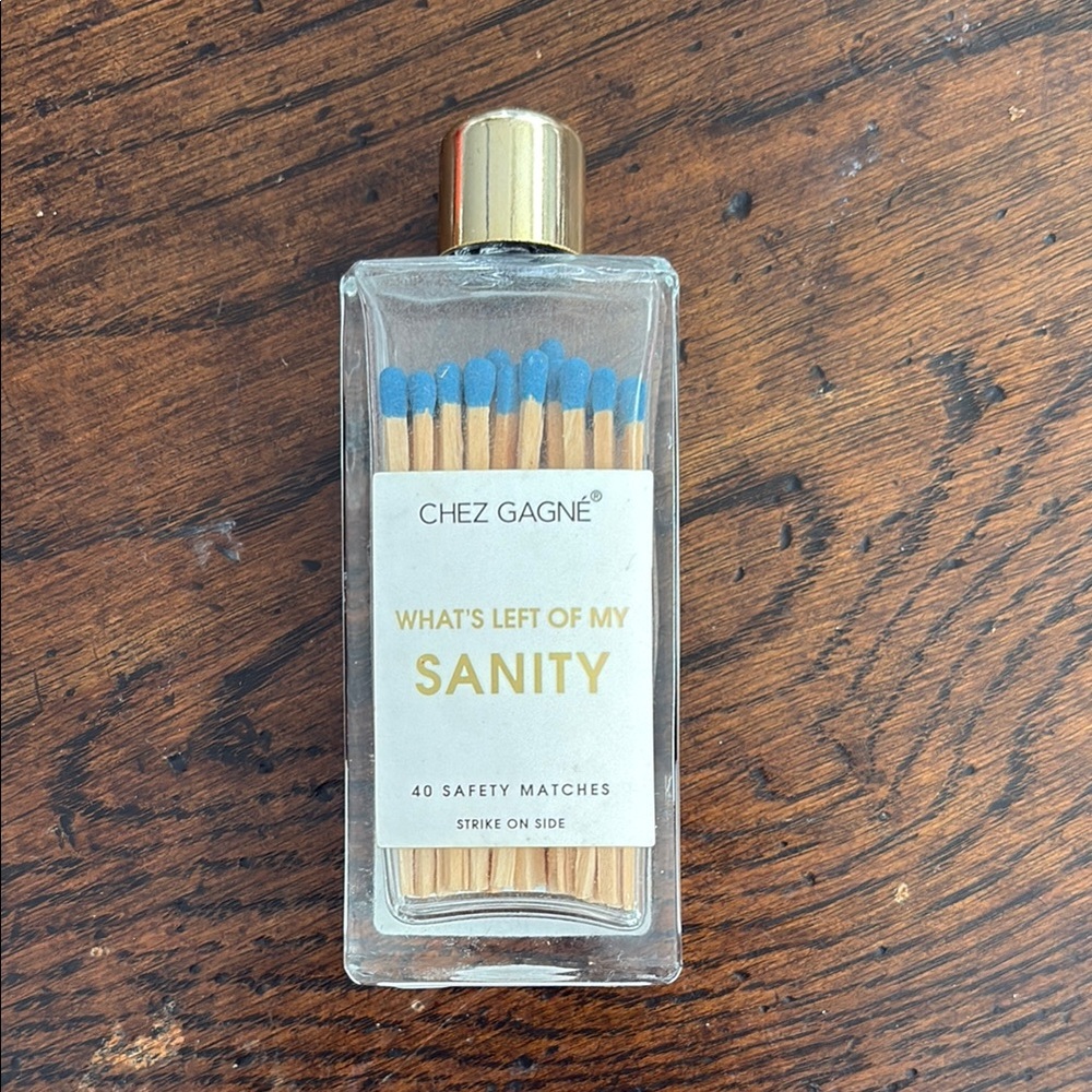 What’s Left of my Sanity Matches
